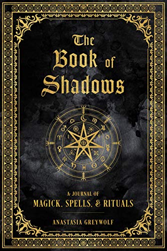 The Book of Shadows: A Journal of Magick, Spells, & Rituals [Hardcover]