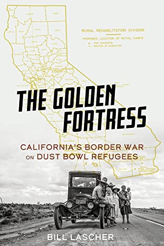 The Golden Fortress: California's Border War on Dust Bowl Refugees [Hardcover]