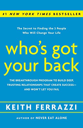 Who's Got Your Back: The Breakthrough Program to Build Deep, Trusting Relationsh [Hardcover]