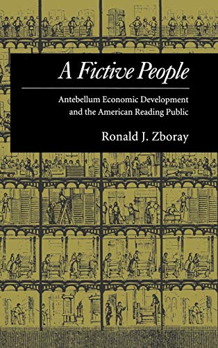 A Fictive People Antebellum Economic Development and the American Reading Publi [Hardcover]