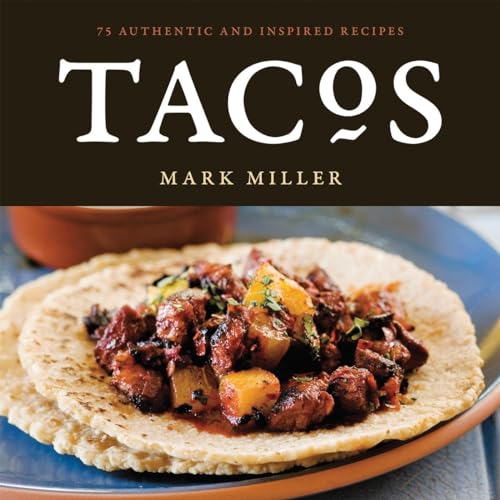 Tacos: 75 Authentic and Inspired Recipes [A Cookbook] [Paperback]