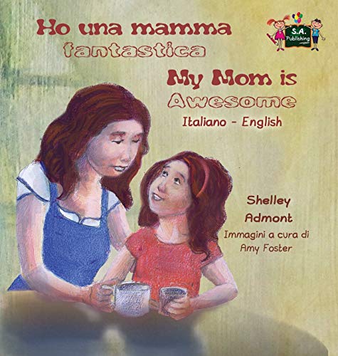 Ho Una Mamma Fantastica My Mom Is Aesome Italian English Bilingual Edition (it [Hardcover]