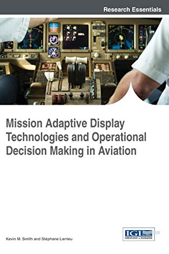 Mission Adaptive Display Technologies And Operational Decision Making In Aviatio [Hardcover]