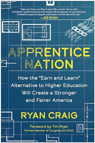 Apprentice Nation: How the  Earn and Learn  Alternative to Higher Education Will [Hardcover]