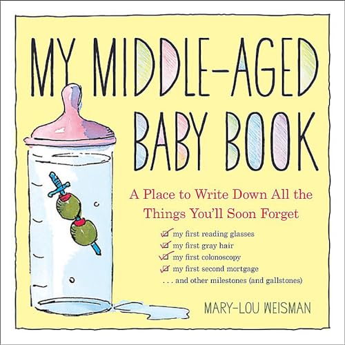 My Middle-Aged Baby Book: A Place to Write Down All the Things You'll Soon F [Hardcover]