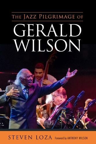 The Jazz Pilgrimage of Gerald Wilson [Hardcover]