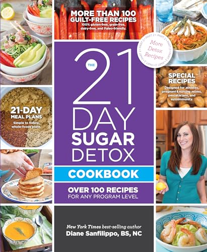 The 21-Day Sugar Detox Cookbook: Over 100 Recipes for Any Program Level [Paperback]