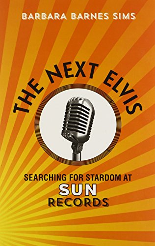 The Next Elvis: Searching For Stardom At Sun Records [Hardcover]