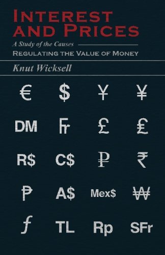 Interest And Prices - A Study Of The Causes Regulating The Value Of Money [Paperback]