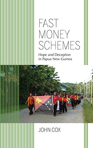 Fast Money Schemes Hope and Deception in Papua Ne Guinea [Hardcover]