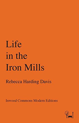 Life In The Iron Mills (inood Commons Modern Editions) [Paperback]