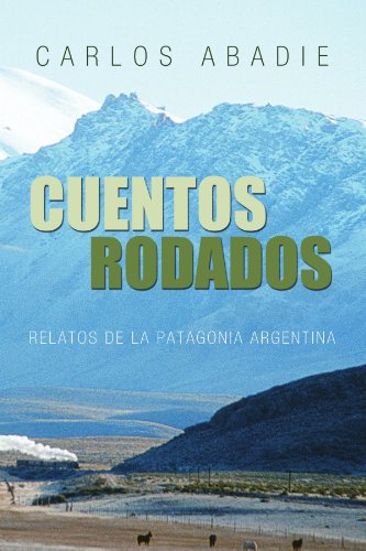 Cuentos Rodados  Relatos de la Patagonia Argentina [Paperback]