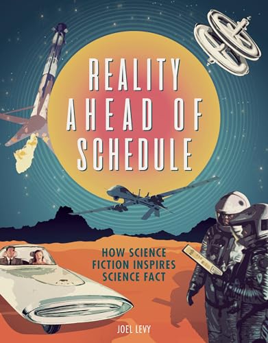 Reality Ahead of Schedule: How Science Fiction Inspires Science Fact [Hardcover]