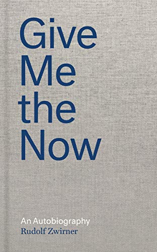 Give Me the Now: An Autobiography [Hardcover]