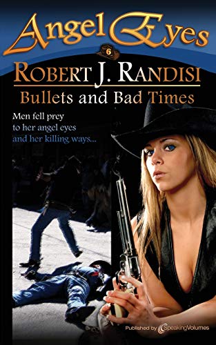 Bullets And Bad Times (angel Eyes) (volume 6) [Paperback]