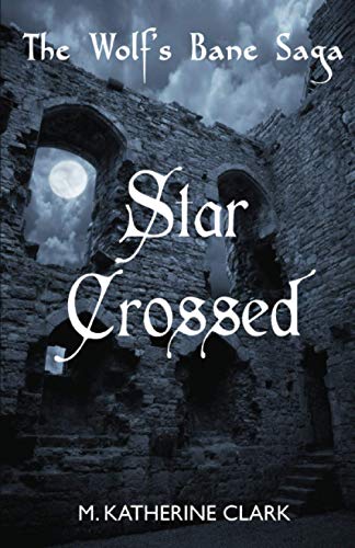 Wolf's Bane Saga  Star Crossed [Paperback]