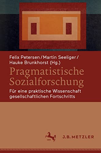 Pragmatistische Sozialforschung: Fr eine praktische Wissenschaft gesellschaftli [Paperback]