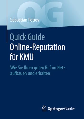 Quick Guide Online-Reputation fr KMU: Wie Sie Ihren guten Ruf im Netz aufbauen  [Paperback]