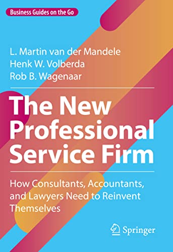 The New Professional Service Firm: How Consultants, Accountants, and Lawyers Nee [Hardcover]