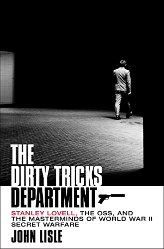 The Dirty Tricks Department: Stanley Lovell, the OSS, and the Masterminds of Wor [Hardcover]