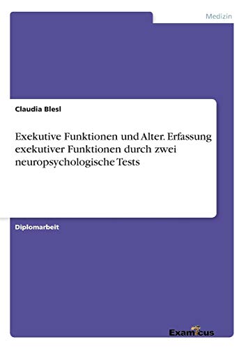 Exekutive Funktionen Und Alter. Erfassung Exekutiver Funktionen Durch Zei Neuro [Paperback]