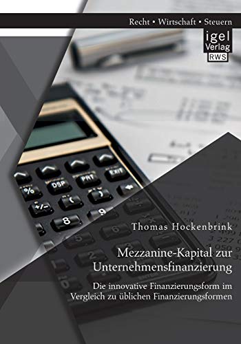 Mezzanine-Kapital Zur Unternehmensfinanzierung Die Innovative Finanzierungsform [Paperback]