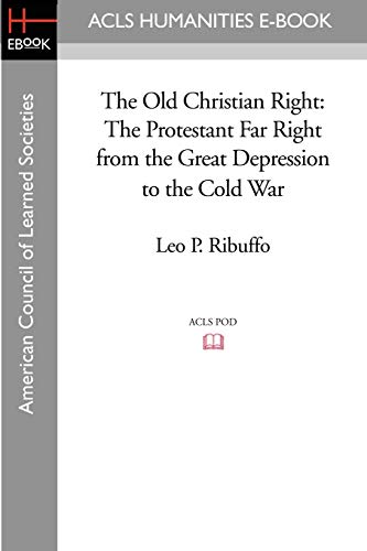 Old Christian Right  The Protestant Far Right from the Great Depression to the  [Paperback]