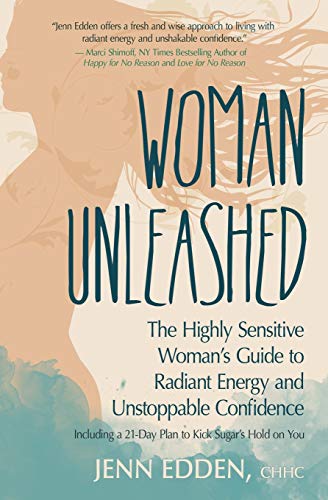 Woman Unleashed The Highly Sensitive Woman's Guide To Radiant Energy, Unstoppab [Paperback]