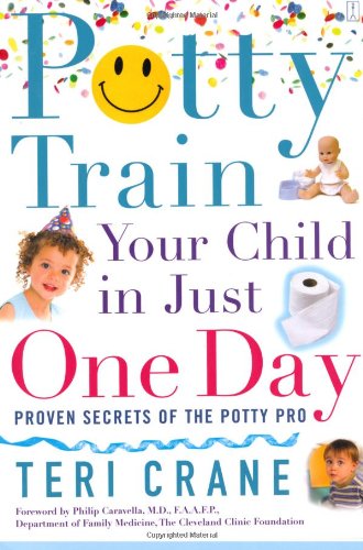 Potty Train Your Child in Just One Day: Potty Train Your Child in Just One Day [Paperback]