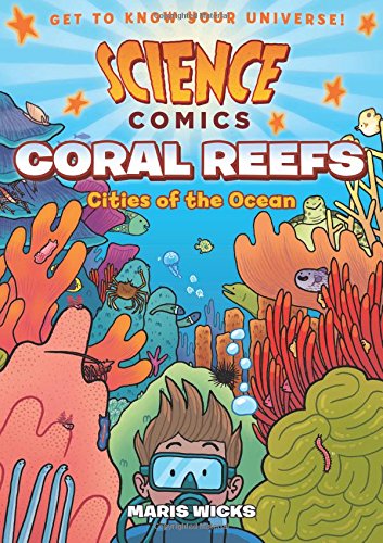 Science Comics: Coral Reefs: Cities of the Ocean [Paperback]