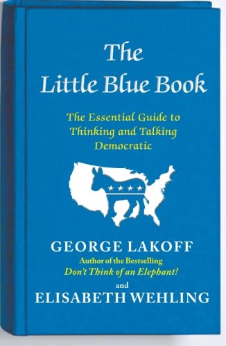 The Little Blue Book The Essential Guide to Thinking and Talking Democratic [Paperback]