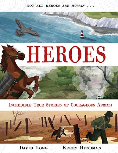 Heroes: Inspiring True Stories of Courageous Animals [Hardcover]