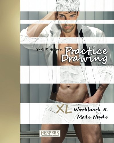 Practice Draing - Xl Workbook 5 Male Nude (volume 5) [Paperback]