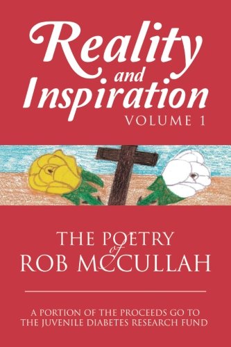 Reality And Inspiration Volume 1 The Poetry Of Rob Mccullah [Paperback]