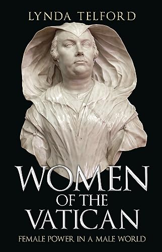 Women of the Vatican: Female Power in a Male World [Hardcover]