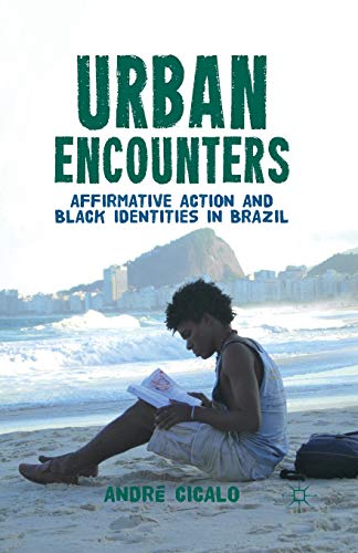 Urban Encounters Affirmative Action and Black Identities in Brazil [Paperback]