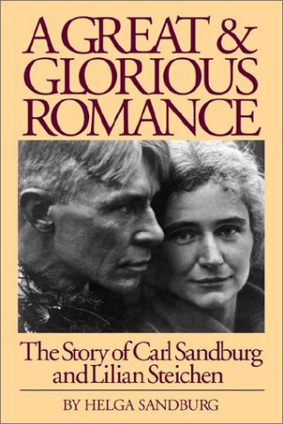 A Great And Glorious Romance The Story Of Carl Sandburg And Lilian Steichen [Paperback]