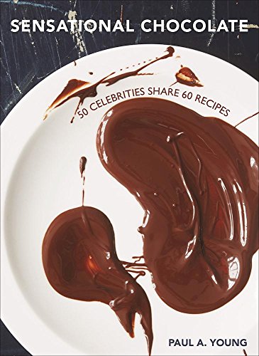 Sensational Chocolate: 50 Celebrities Share 60 Recipes [Hardcover]