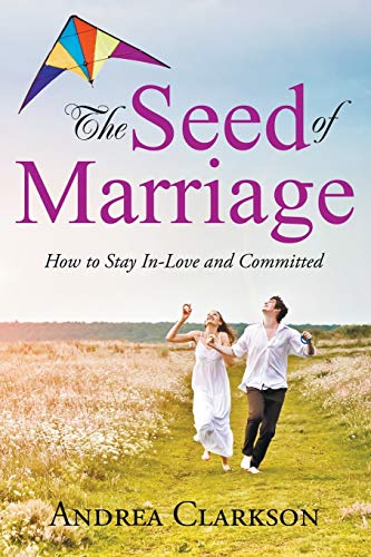 The Seed Of Marriage Ho To Stay In-Love And Committed [Paperback]