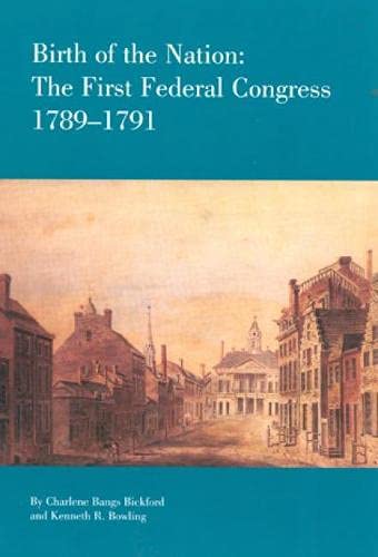 Birth of the Nation: The Federal Congress, 1789-1791 [Paperback]