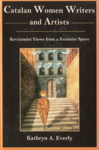 Catalan Women Writers and Artists: Revisionist Views from a Feminist Space [Hardcover]