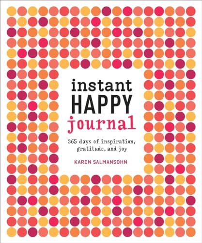 Instant Happy Journal: 365 Days of Inspiration, Gratitude, and Joy [Diary]