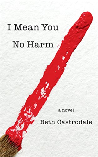 I Mean You No Harm: A Novel [Hardcover]