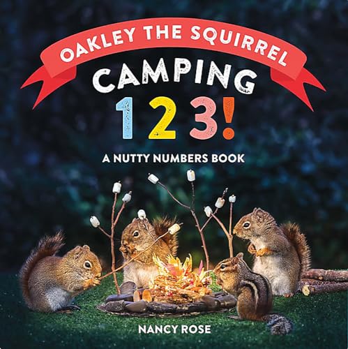 Oakley the Squirrel: Camping 1, 2, 3!: A Nutty Numbers Book [Board book]