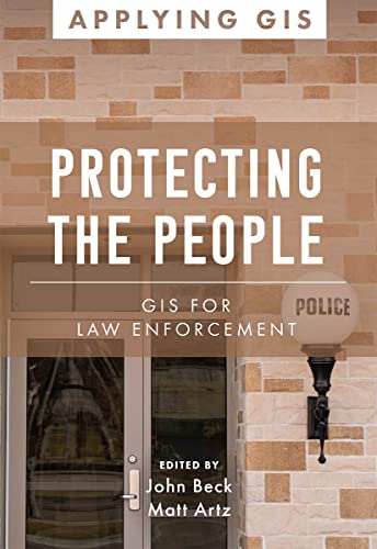 Protecting the People: GIS for Law Enforcement [Paperback]