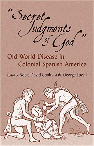 Secret Judgments Of God: Old World Disease In Colonial Spanish America (the Civi [Paperback]