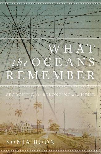 What the Oceans Remember: Searching for Belonging and Home [Paperback]