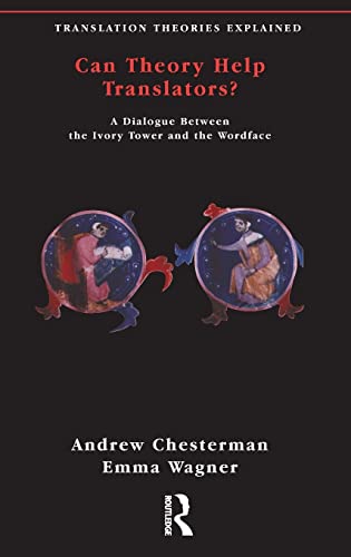 Can Theory Help Translators A Dialogue Between the Ivory Tower and the Wordfac [Hardcover]