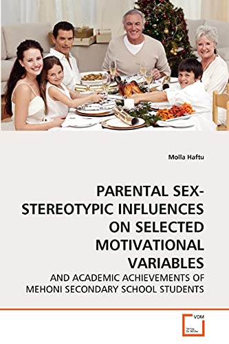 Parental Sex-Stereotypic Influences On Selected Motivational Variables And Acad [Paperback]