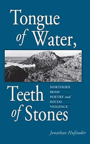 Tongue Of Water, Teeth Of Stones Northern Irish Poetry And Social Violence (iri [Hardcover]